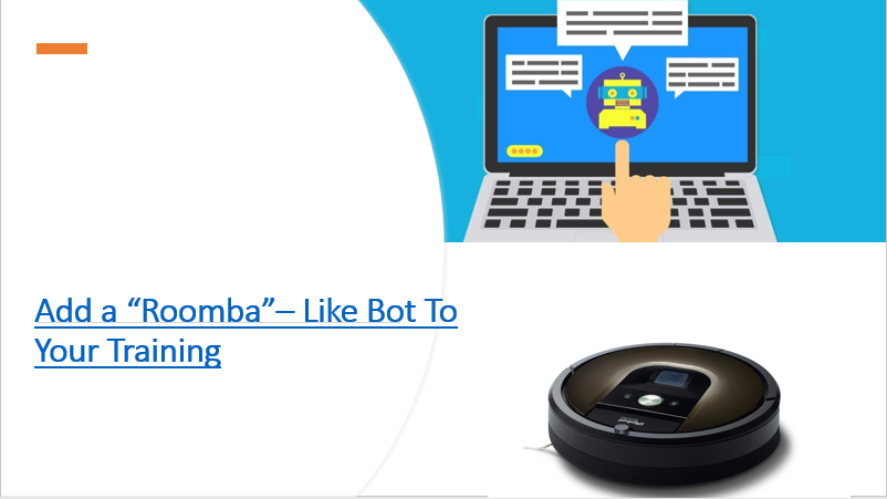 Add A Roomba Like Bot To Your Training Verbal Transactions